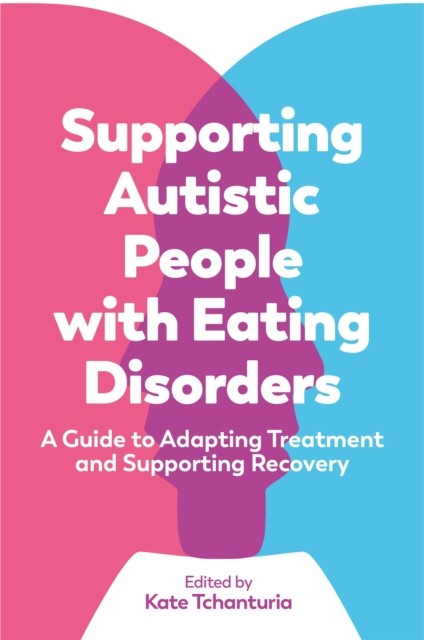 Supporting Autistic People with Eating Disorders (Paperback Book)