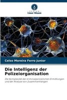 Celso Moreira Ferro Junior | Die Intelligenz Der Polizeiorganisation | Buch