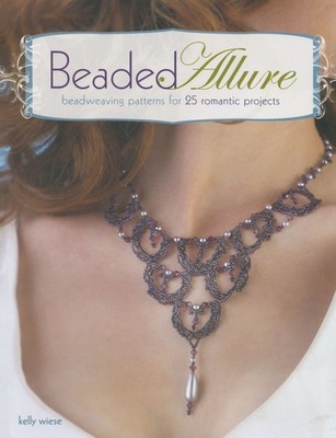 Beaded Allure: Beadweaving Patterns for 25 Romantic Projects by Kelly Wiese