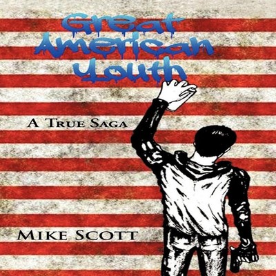 Great American Youth A True Saga Mike Scott Paperback Author Solu