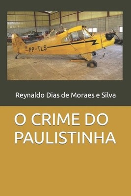 O Crime Do Paulistinha by Reynaldo Dias de Moraes E. Silva (Portuguese) Paperbac