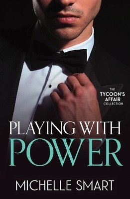The Tycoon's Affair: Playing With Power by Michelle Smart - 9780263421118