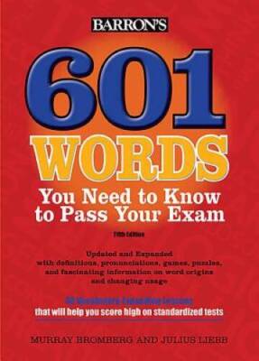 601 Words You Need to Know to Pass Your Exam (Barron's 601 Words You Need - GOOD