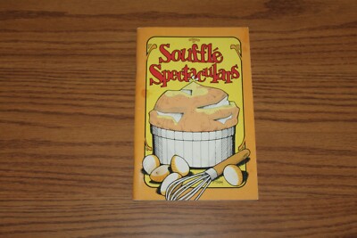 Souffle Spectaculars Cookbook Recipes 1977 Irene Chalmers Potpourri Press