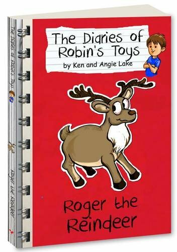 Roger the Reindeer: The Diaries of Robin's Toys By Ken Lake,Angie Lake,Vishnu M