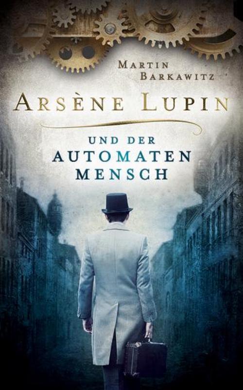 Arsène Lupin Und Der Automatenmensch, Martin Barkawitz
