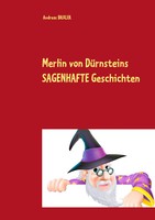 Merlin Von DüRnsteins Sagenhafte Geschichten Sagen Aus Aller Welt Brixler Buch
