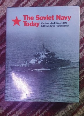The Soviet Navy Today Capt John E Moore Hardback Copy