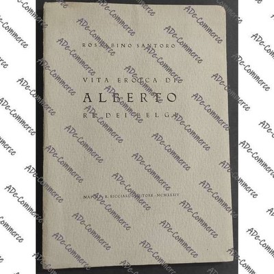 Heroisches Leben von Albert König der Belgier - R. Santoro - Ed. Ricciardi - 1934 - Ed. Li