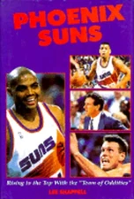 Phoenix Suns: Rising to the Top with the Team of Oddities by Lee Shappell: Used