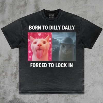Born To Dilly Dally Forced To Lock In Funny Meme T-Shirt Unisex Cotton Graphic T