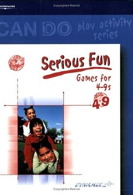 Can Do, Serious Fun: Games for 4-9s: Games for 4-9 Year Olds (Can Do Series), Dy
