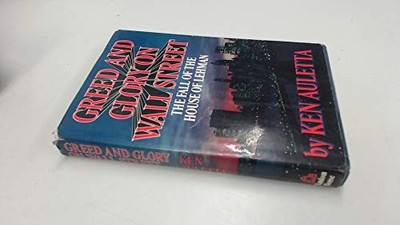 GREED AND GLORY ON WALL STREET: THE FALL OF THE HOUSE OF By Ken Auletta **NEW**