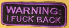 WARNING: I F UCK BACK Embroidered Patch aprox 1.5X4"