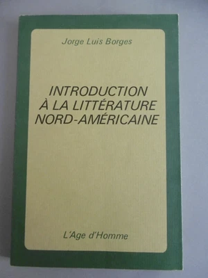 JORGE LUIS BORGES INTRODUCTION Á LA LITTÉRATURE NORD-AMÉRICAINE L'Age d'Homme 73 - Photo 1/4