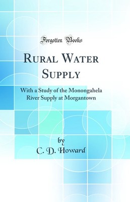 Rural Water Supply: With a Study of the Monongahela River Supply at Morgantown