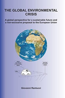 The Global Environmental Crisis: A global perspective... - Rantucci, Giovanni
