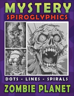 Mystery Spiroglyphics Zombie Planet Dots Lines Spirals: A Coloring Adventure Bey