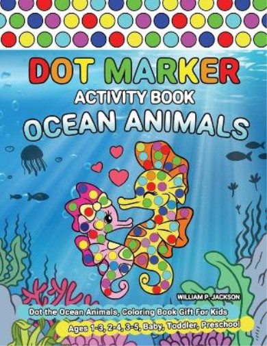 Thumbnail - William P Jackson William P. Ja Dot Marker Activity Book Ocean An