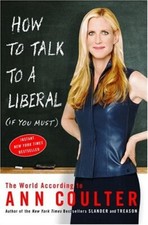 How to Talk to a Liberal If You Must : The World According to Ann Coulter