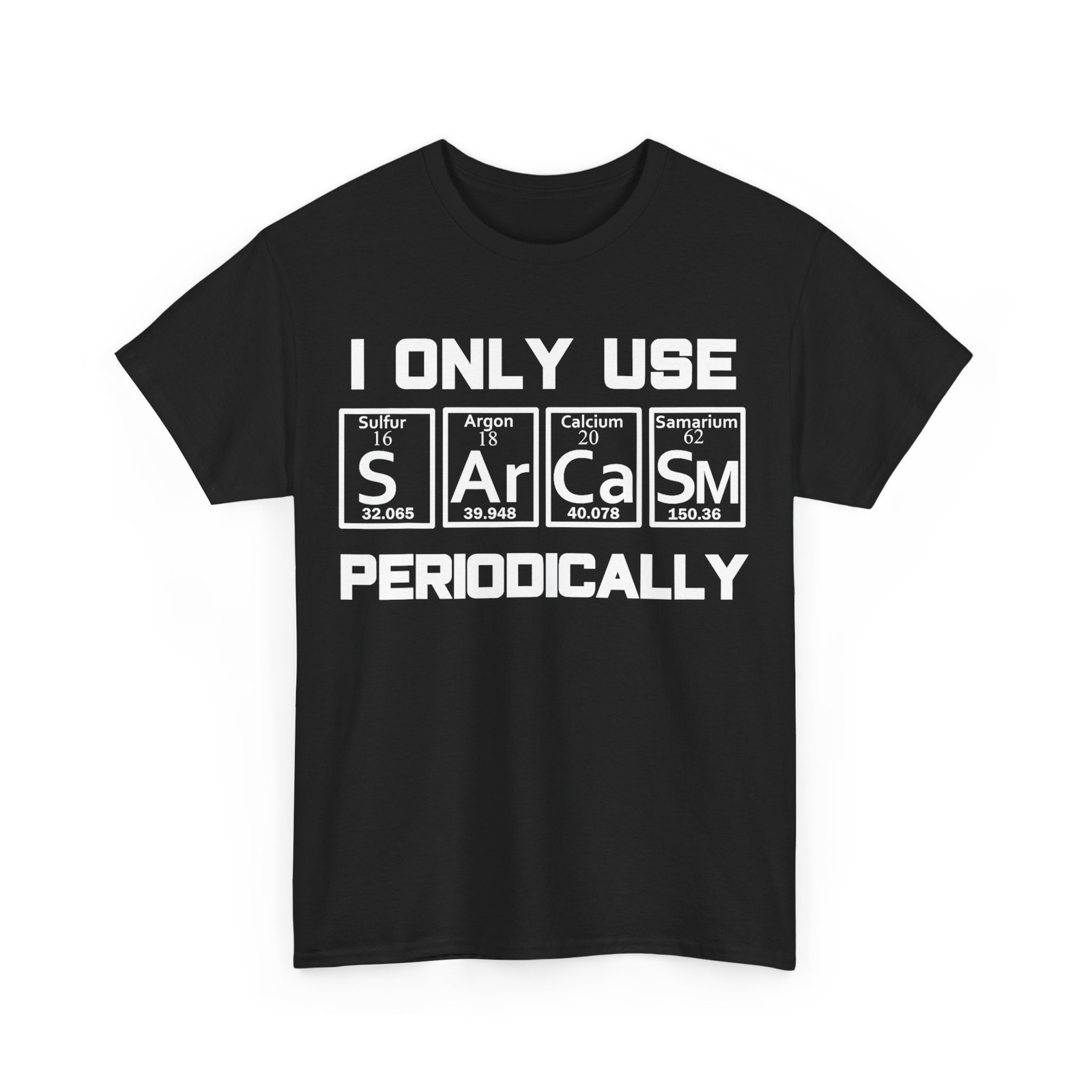 Sarcasm Periodic Table Element Weird Science Joke Gift T-Shirt