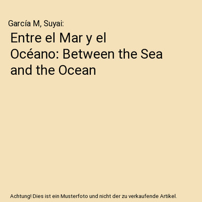 Entre el Mar y el Océano: Between the Sea and the Ocean, García M, Suyai