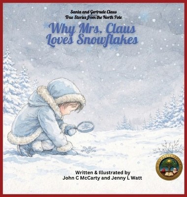 Why Mrs. Claus Loves Snowflakes by Jenny Watt Hardcover Book
