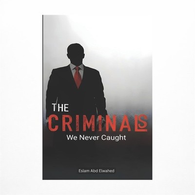 The Criminals We Never Caught: 100 True Stories of Elusive Masterminds
