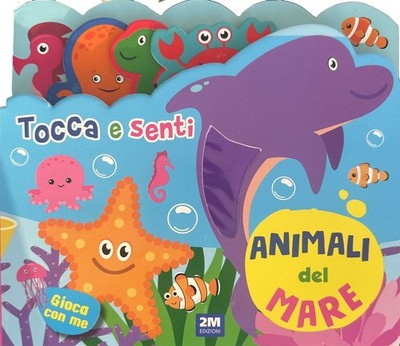 Libri Animali Del Mare. Tocca E Senti. Ediz. A Colori