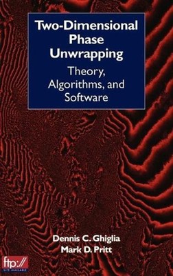 Two-Dimensional Phase Unwrapping: Theory, Algorithms, and Software by Dennis C.