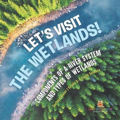 Let's Visit the Wetlands! Components of a River System and Types o (Taschenbuch)