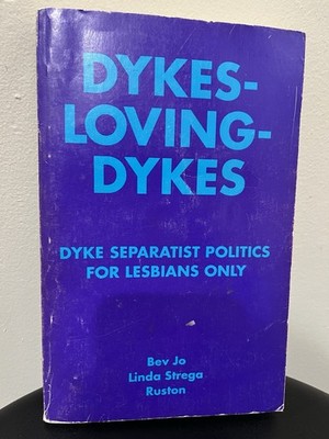 Dykes-Loving-Dykes Bev Jo Linda Strega Ruston Separatist Politics Lesbians Only