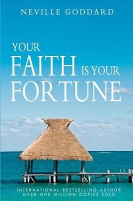 Neville Goddard Your Faith is Your Fortune (Taschenbuch)