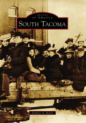 South Tacoma (Images of America (Arcadia Publishing)) - Paperback NEW Reiter, Da