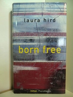 Born free Hird, Laura: