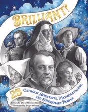 Brilliant: 25 Catholic Scientists, Mathematicians, and Supersmart People - GOOD