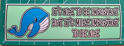 It's more important to be nice Sticker Decal whale spoof truth  good advice kind