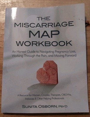 The Miscarriage Map Workbook: An Honest Guide to Navigating Pregnancy Loss,...