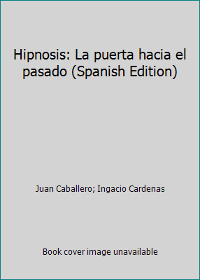 Hipnosis: La puerta hacia el pasado (Spanish Edition)
