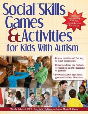 SOCIAL SKILLS GAMES AND ACTIVITIES FOR KIDS WITH AUTISM By Wendy Ashcroft NEW