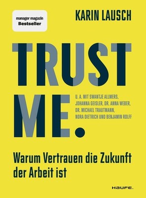 Karin Lausch / Trust me. Warum Vertrauen die Zukunft der Arbei ...9783648172353