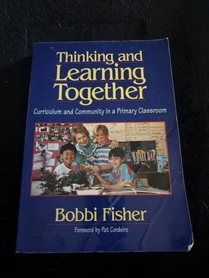 Thinking and Learning Together: Curriculum and Community in a Primary Classroom