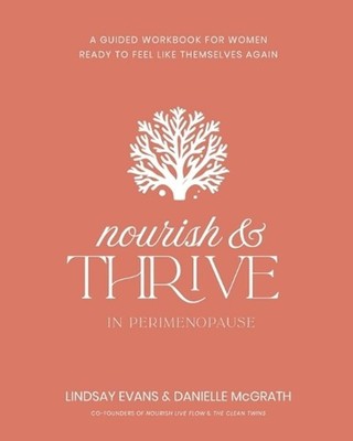 Nourish and Thrive: A Guided Workbook for Women Ready to Feel Like Themselves Ag