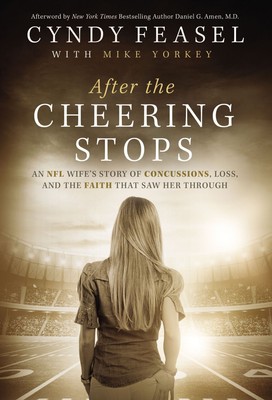 After the Cheering Stops: An NFL Wife's Story of Concussions, Loss, and  .. NEW