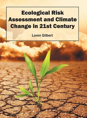 Loren Gilbert | Ecological Risk Assessment and Climate Change in 21st Century