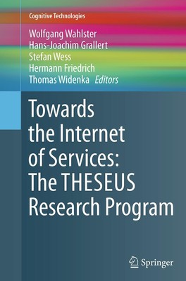 Towards the Internet of Services: The THESEUS Research Program Wolfgang Wahlster