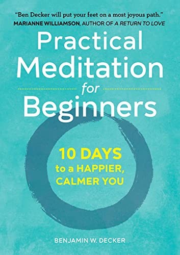 Practical Meditation for Beginners: 10 Days to a Happier, Calmer