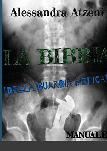 La Bibbia Della Guardia Medica - Manuale - Atzeni, Alessandra