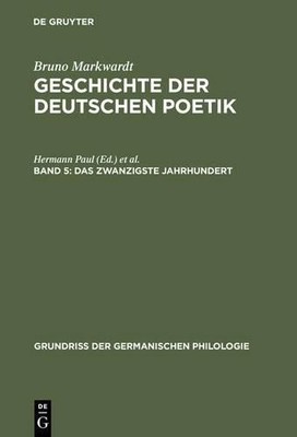 Bruno Markwardt Geschichte der deutschen Poetik, Band 5, Das zwanzigs (Hardback)