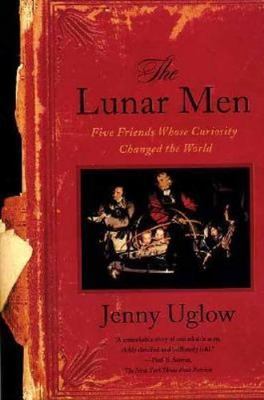The Lunar Men: Five Friends Whose Curiosity - paperback, 0374528888, Jenny Uglow